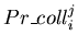 $Pr\_coll^j_i$