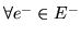 $\forall e^{-} \in E^{-}$